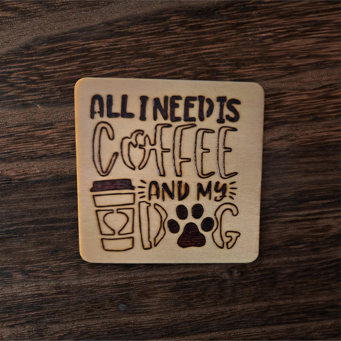 All i Need is Coffee and My Dog